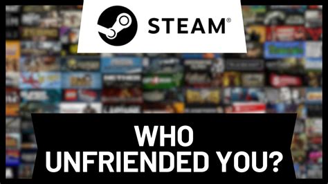 steam who unfriended me